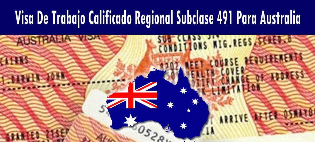 Cómo funciona la visa de trabajo calificado regional Subclase 491 para  Australia?