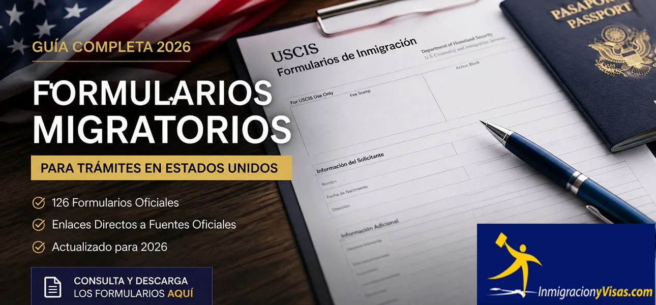 Todos los Formularios para tramites migratorios en Estados Unidos
