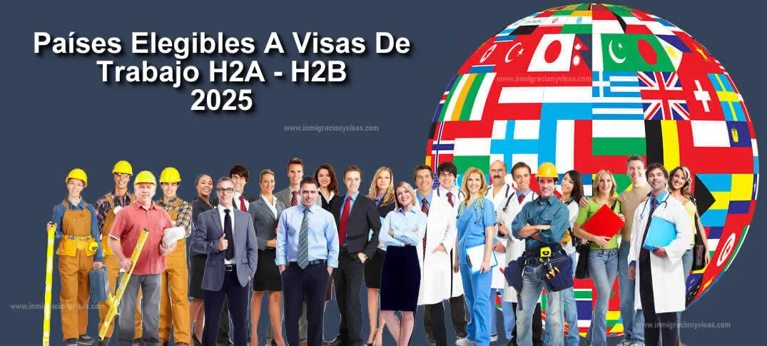 Países elegibles a visas de trabajo 2025