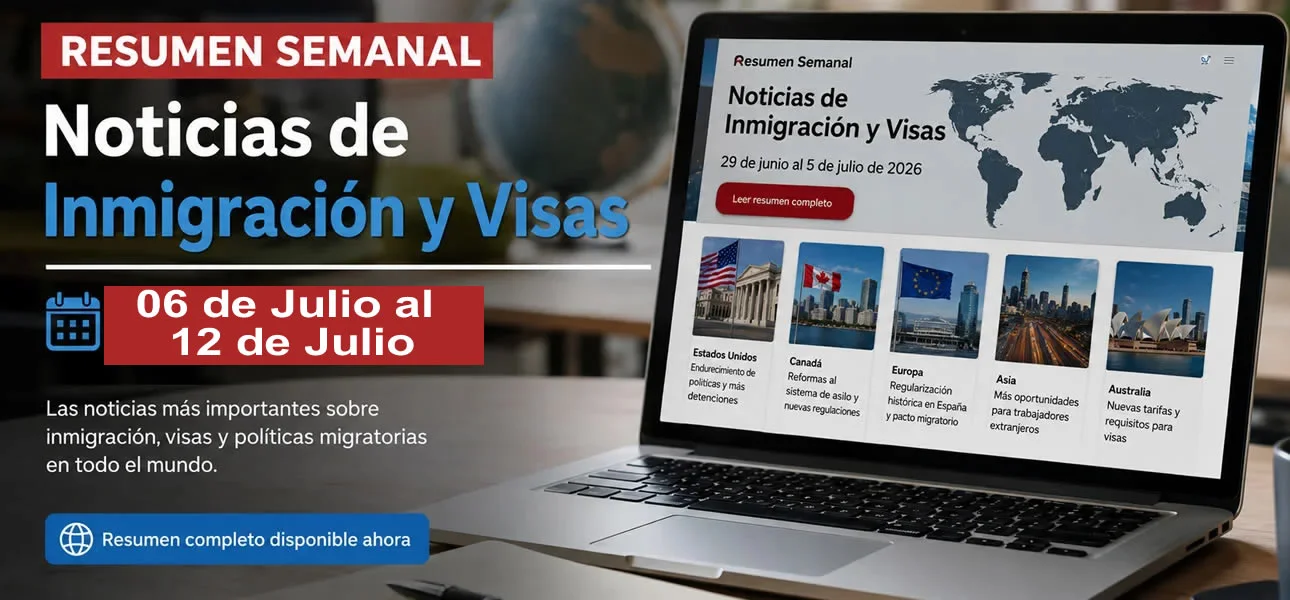 Noticias de inmigración y visas 06 de Julio al 12 de julio de 2026