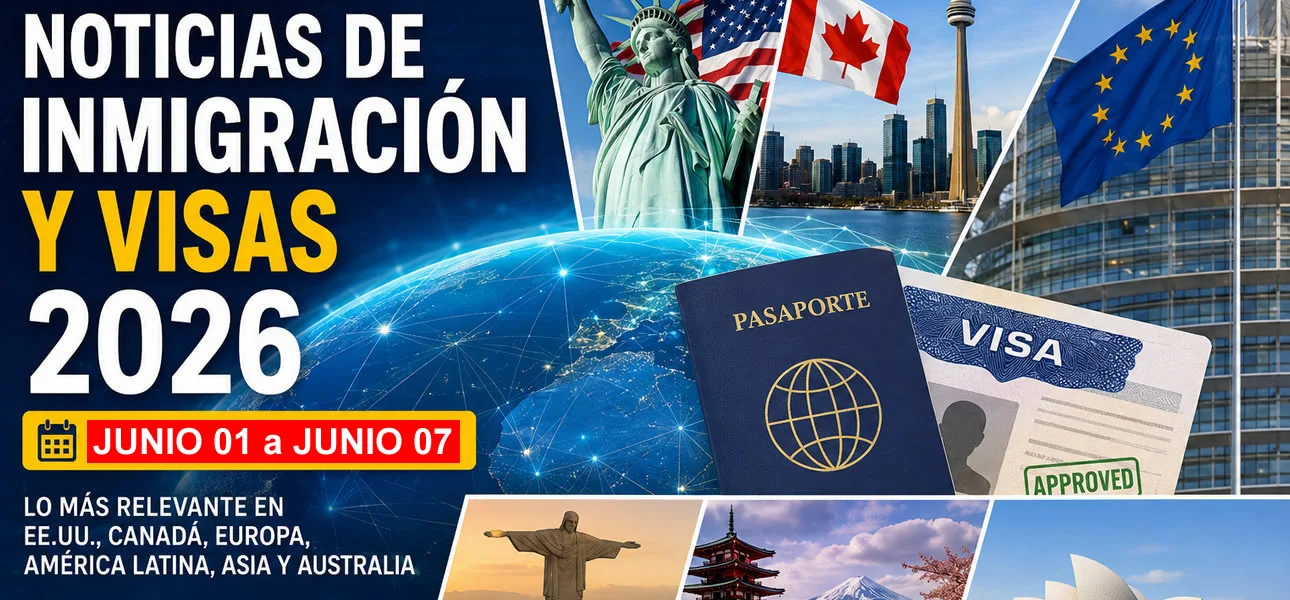 Noticias de inmigración y visas primera semana junio 2026
