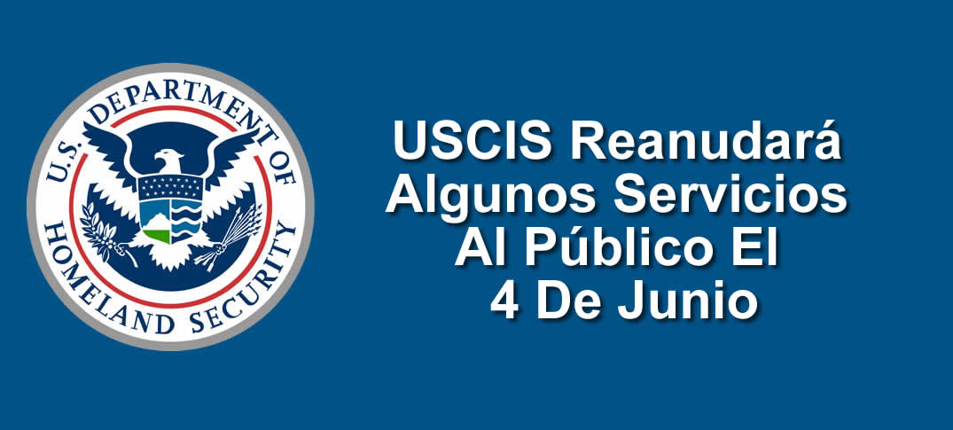 USCIS Reanudará Servicios Al Público 