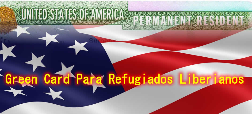 Residencia Permanente (Green Card) Para Refugiados Liberianos