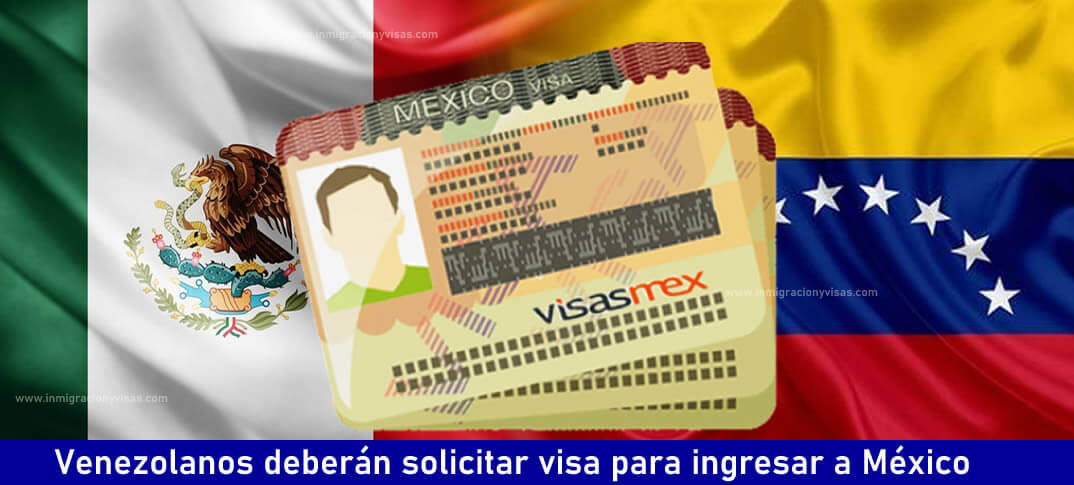 Venezolanos deberán solicitar visa para ingresar a México 