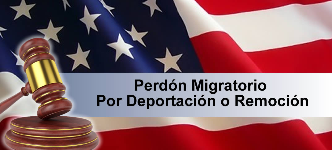 Perdón Migratorio Por Deportación I-212 