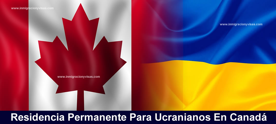 residencia permanente para ucranianos en Canadá