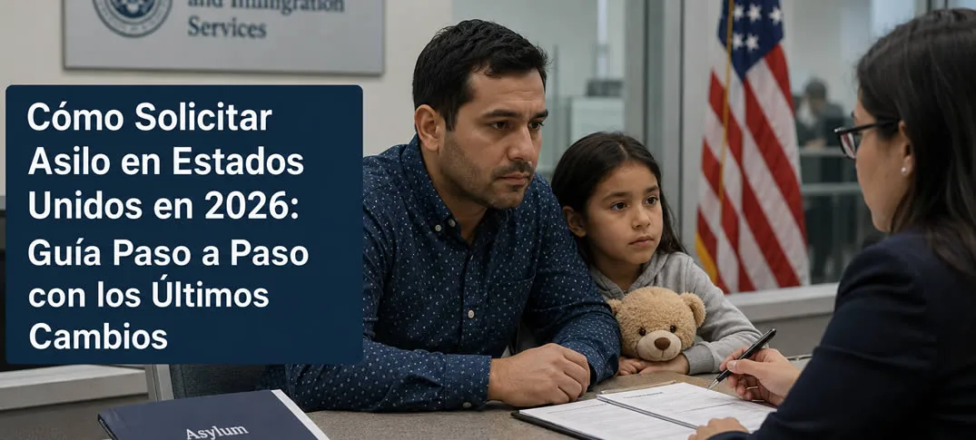 Cómo solicitar asilo en Estados Unidos en 2026 paso a paso